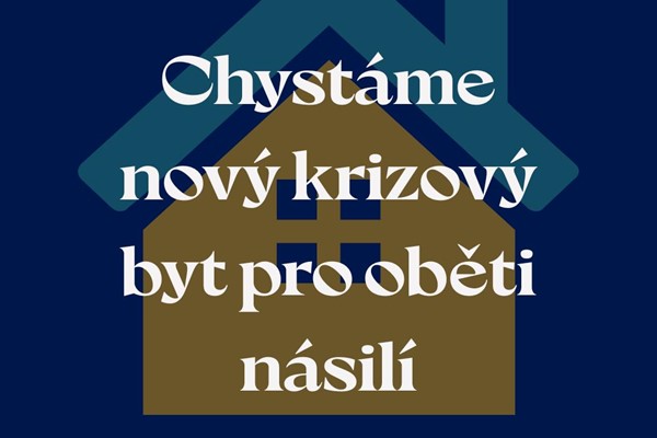 Chystáme nový krizový byt pro oběti a přeživší násilí