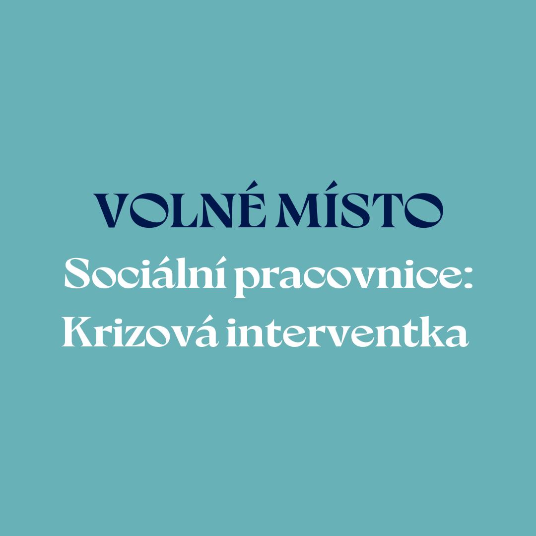 Otevíráme novou pozici: Sociální pracovnice: Krizová interventka