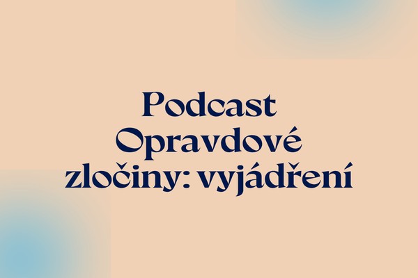 Vyjádření k dřívější spolupráci s podcastem Opravdové zločiny